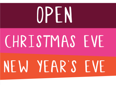 OPEN CHRISTMAS EVE NEW YEAR'S EVE