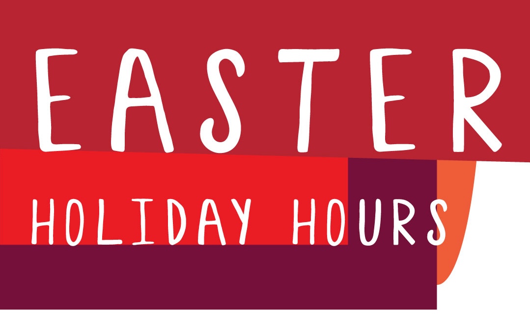 EASTER HOLIDAY HOURS