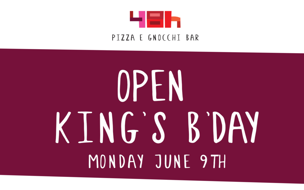 OPEN KING'S BIRTHDAY MONAY JUNE 9TH